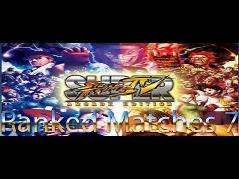 Super Street Fighter 4 (Arcade Edition) Ranked Matches - Episode 7