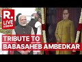President Murmu PM Modi Other Prominent Leaders Pay Tribute To Dr BR Ambedkar LIVE
