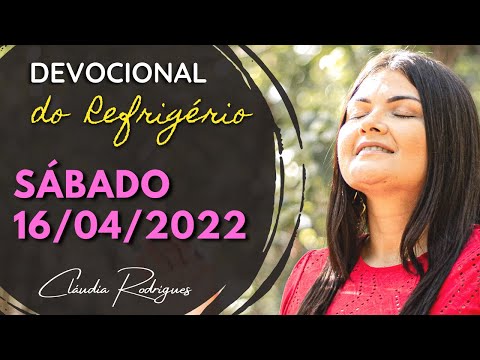 16/04/22  - Devocional do Refrigério - Palavra e oração de hoje - Cláudia Rodrigues.