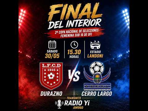 LA FINAL EN VIVO DURAZNO VS CERRO LARGO 🔴 COPA DE SELECCIONES FEMENINA SUB 16 OFI 2026 | Fútbol Club