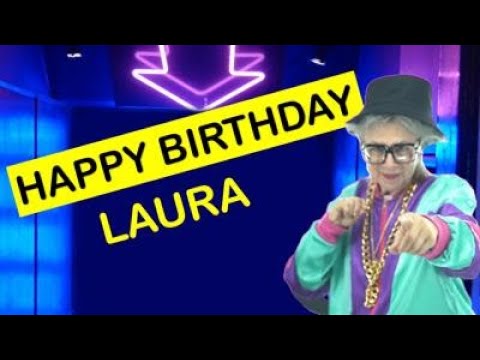 Happy Birthday LAURA! Today is your birthday!