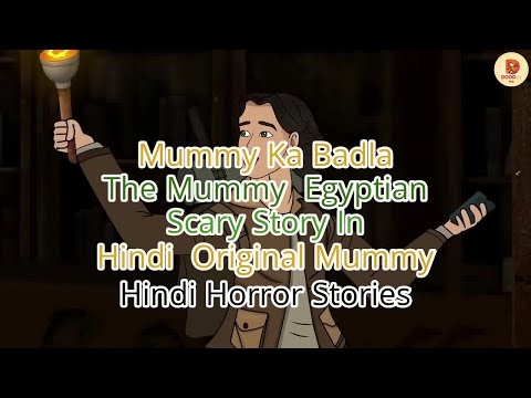 Mummy Ka Badla - The Mummy - Egyptian - Scary Story In Hindi - Original Mummy Hindi Horror Stories