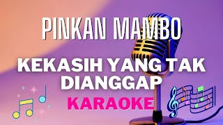 Download lagu PINKAN MAMBO - Kekasih yang tak dianggap ( karaoke ) - Tanpa vocal mp3