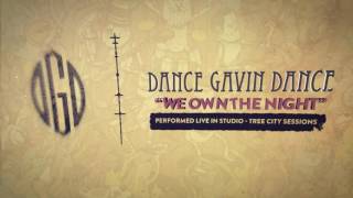 Dance Gavin Dance - We Own The Night (Tree City Sessions)