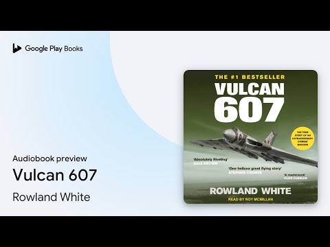Vulcan 607 by Rowland White · Audiobook preview