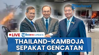 LIVE: Thailand-Kamboja Sepakat Gencatan Senjata Tanpa Syarat, Donald Trump Ikut Terlibat