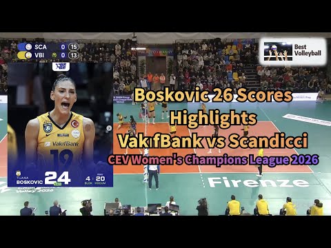 Tijana Boskovic DOMINATES VakıfBank vs Scandicci 博斯科维奇狂砍26分| CEV Champions League 2026 Highlights