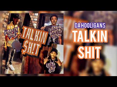 Da Hooligans (Neam, Lokcoe Sav, Shooter YaYe) — “Talkin Shit”
