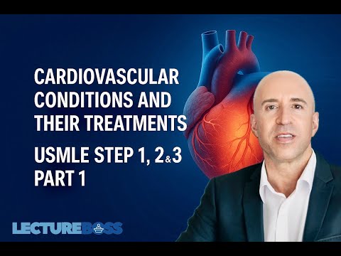 USMLE Step 1, 2 & 3 Cardiovascular Diseases and Treatments Part 1