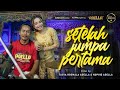 SETELAH JUMPA PERTAMA Tasya Rosmala Adella Ft Nophie Adella OM ADELLA