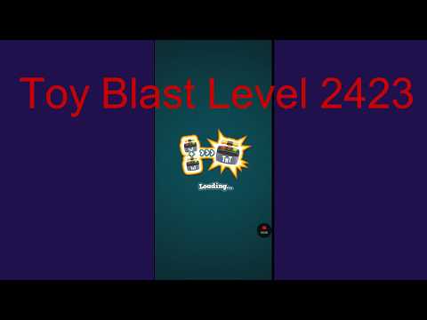 Toy Blast level 2423 ~ no boosters, NO HACKS, NO CHEATS
