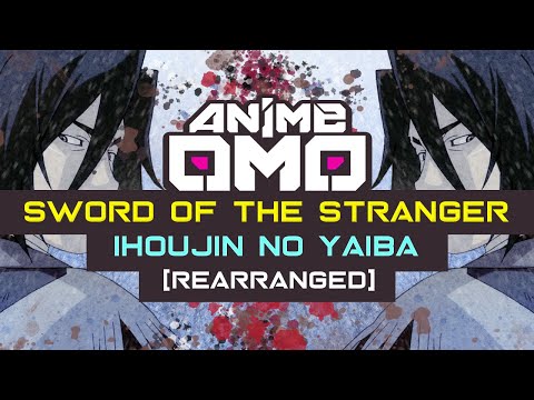 [ANIMEOMO] 「Sword of the Stranger」 - 「Ihojin no Yaiba」(Rearranged | Extend)
