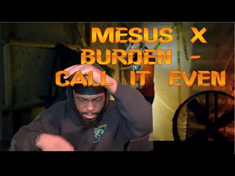 MESUS X BURDEN - CALL IT EVEN | Twin Real World Reaction
