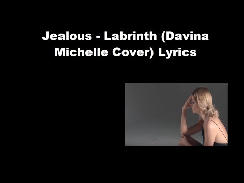 Jealous - Labrinth (Davina Michelle Cover) Lyrics