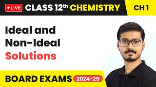 Ideal and Non-Ideal Solution - Solutions | Class 12 Chemistry Chapter 1 | CBSE 2024-25