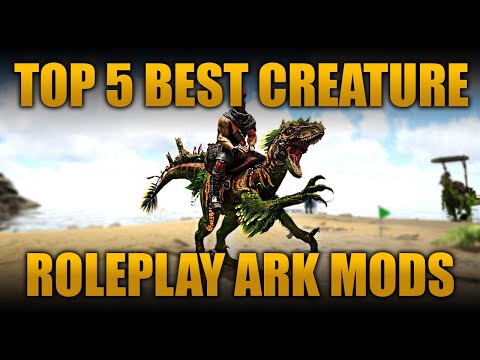 TOP 5 BEST CREATURE ROLEPLAY MODS IN ARK: SURVIVAL EVOLVED!