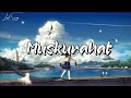 MITRAZ - Muskurahat (Lyrics)
