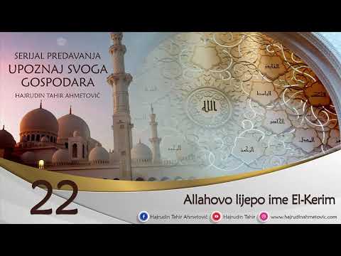 22 Upoznaj svoga Gospodara / El-Kerim