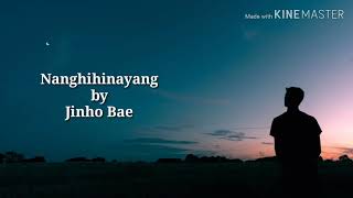 Nanghihinayang-Jinho Bae (lyrics)