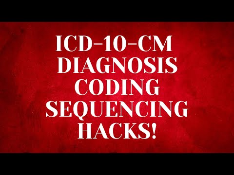 ICD-10-CM CODING SEQUENCING HACKS