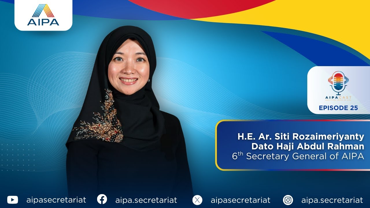 AIPACast Episode 25 - Featuring H.E. Ar. Siti Rozaimeriyanty Dato Haji Abdul Rahman