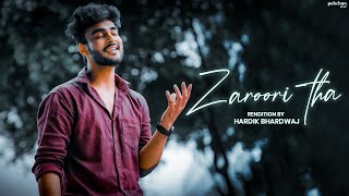 Zaroori Tha - Unplugged Cover | Hardik Bhardwaj | Rendition | Rahat Fateh Ali Khan | Pehchan Music