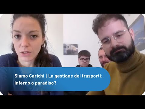 Siamo Carichi | La gestione dei trasporti: inferno o paradiso?