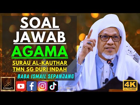 Baba Ismail Sepanjang - SOAL JAWAB AGAMA - Surau Al-Kauthar Tmn Sg Duri Indah