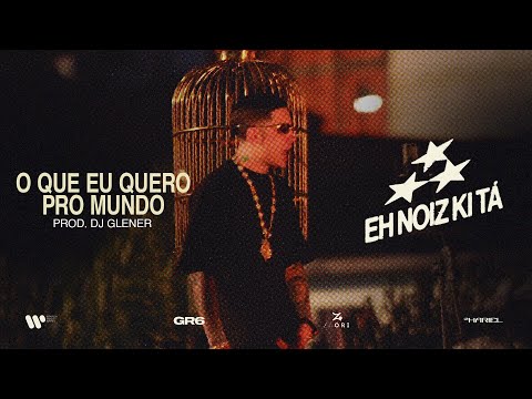 MC Hariel - O Que Eu Quero Pro Mundo (EH NOIZ KI TA)