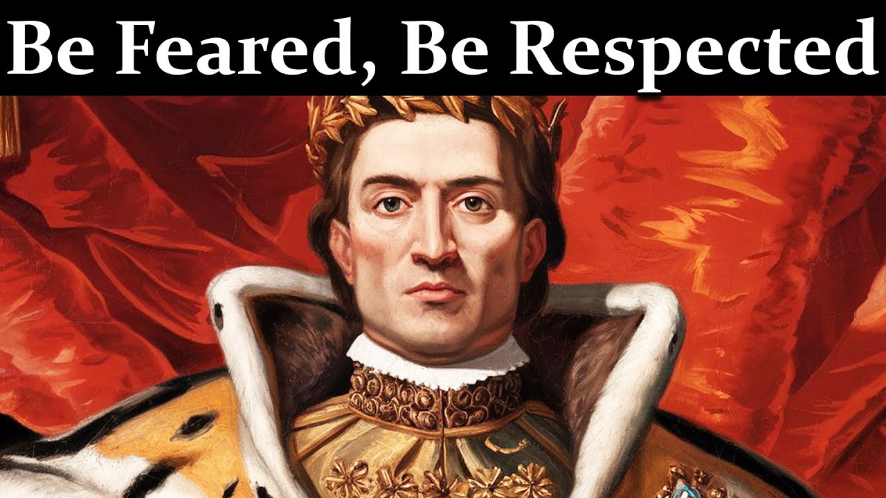 Until You Learn To Be Feared, No One Will Respect You – Niccolò Machiavelli
