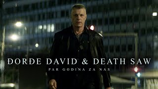 DJORDJE DAVID &amp; DEATH SAW - PAR GODINA ZA NAS - (OFFICIAL VIDEO)