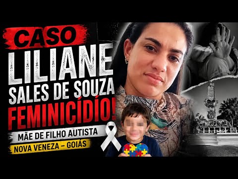 🚨 CASO LILIANE SALES DE SOUZA | FEMINICÍDIO EM NOVA VENEZA – GOIÁS.