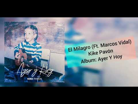 El Milagro (Ft. Marcos Vidal) - Kike Pavón