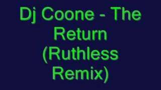 Dj Coone - The Return (Ruthless Remix)