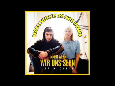 Lea x Cyril - Immer wenn wir uns sehn (Marc Stone Dance Remix)