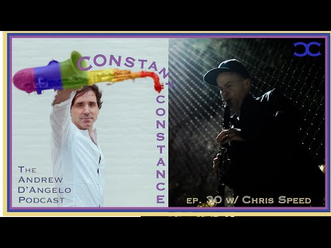 Ep. 30 - Chris Speed // Constant Constance: The Andrew D'Angelo Podcast