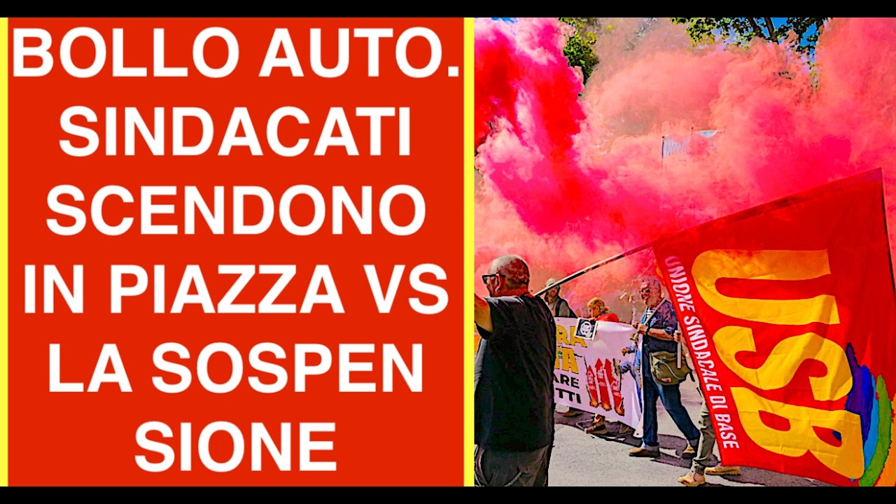 BOLLO AUTO. SINDACATI SCENDONO IN PIAZZA VS LA SOSPENSIONE.  UN PARADOSSO