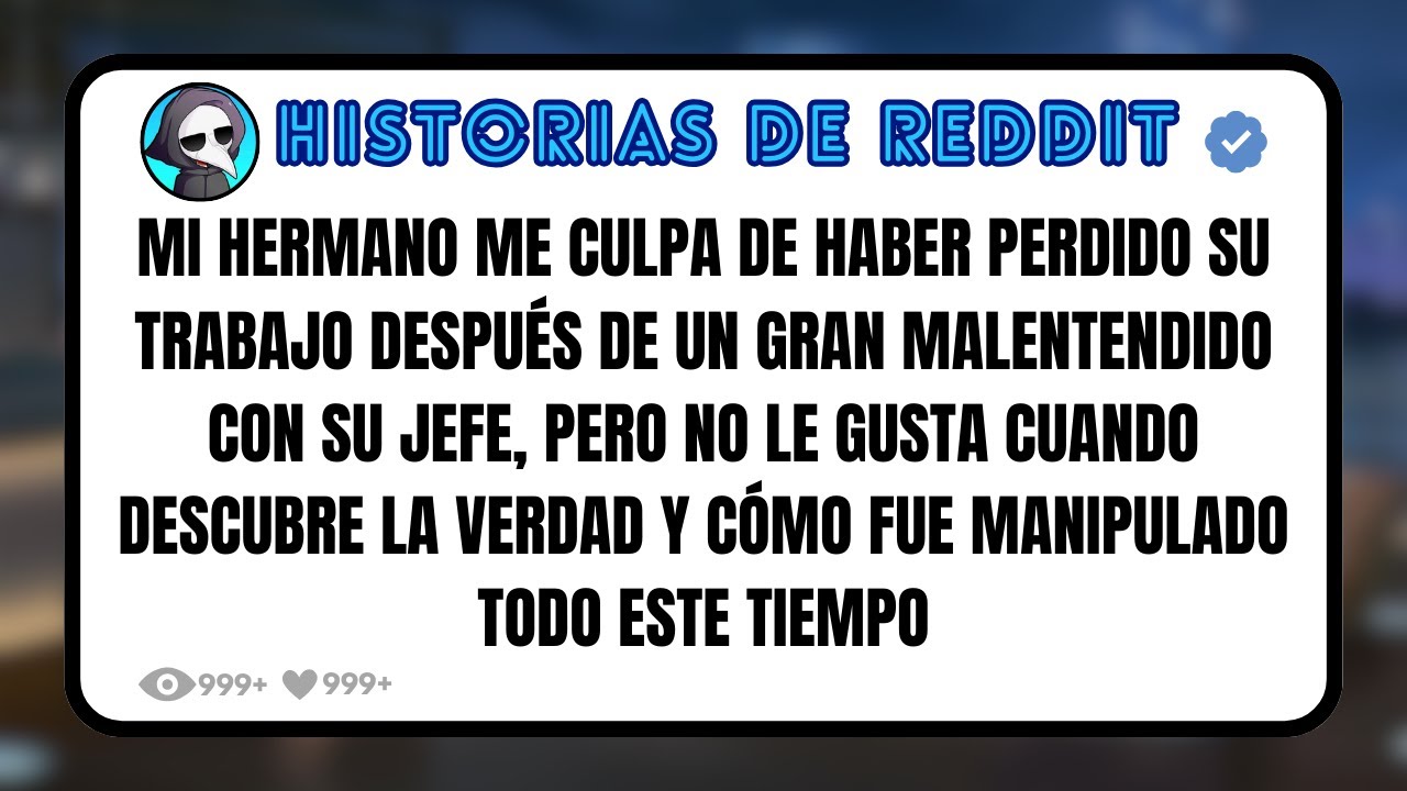 Mi HERMANO Me Culpa de Haber Perdido su Trabajo Después de un Gran Malentendido con Su Jefe Pero...