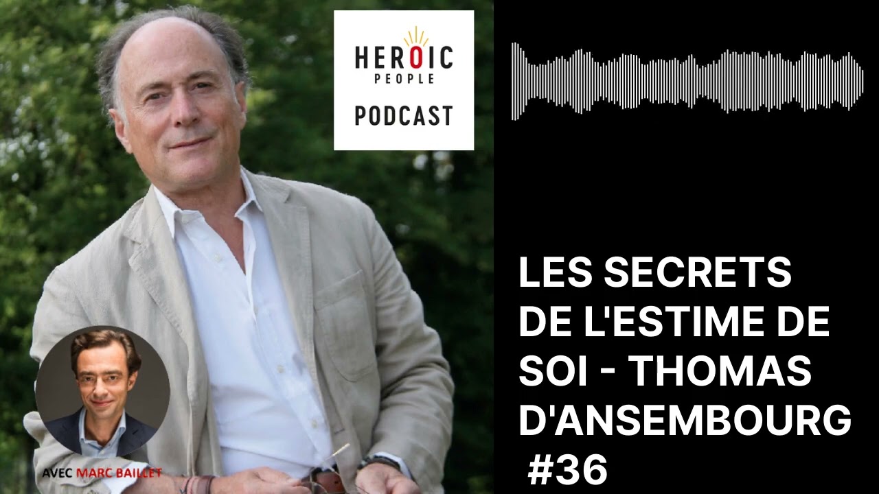 [Rediffusion] Les secrets de l'estime de soi - avec Thomas d'Ansembourg #60