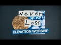 Never Lost | Official Lyric Video | Elevation Worship
