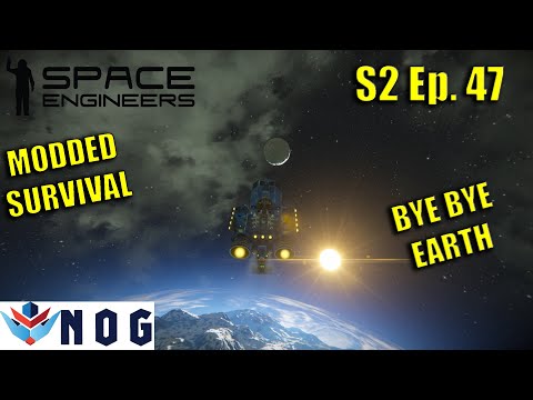 Lets Play Space Engineers Modded Survival S2 Ep47 | Goodbye Earth