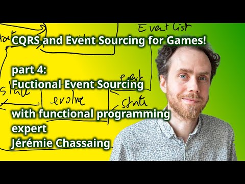 Event Sourcing for Games Development with Jérémie Chassaing - part 4: Functional Event Sourcing