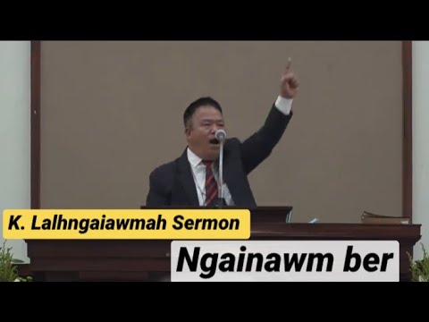 K. Lalngaihawma | Mizo Sermon Ngainawm tak leh pawihmaw ber