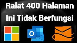 Cara Betulkan Error 400 This Page Is Not Working di Hotmail, Outlook, 