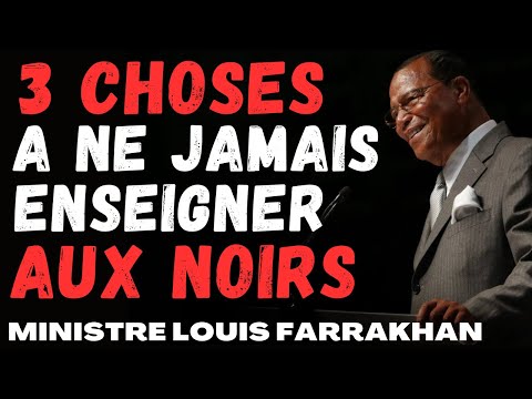 "3 choses qu'il ne faut JAMAIS enseigner aux Noirs" Ministre Louis Farrakhan