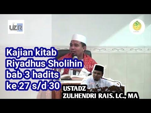 Kajian kitab Riyadhus Sholihin, bab III hadits ke 27 s/d 30 - Ustadz Zulhendri Rais