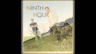 NINTH HOUR - Come Home - 'You are God'