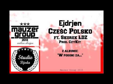 Ejdrjen ft. Skorek ŁDZ - Cześć Polsko (ref. Dominika Szlek)