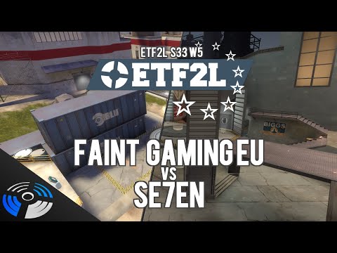 ETF2L S33 W5 - Faint Gaming EU vs. Se7en