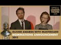 Olivier Awards 2015 with MasterCard - Nominations.